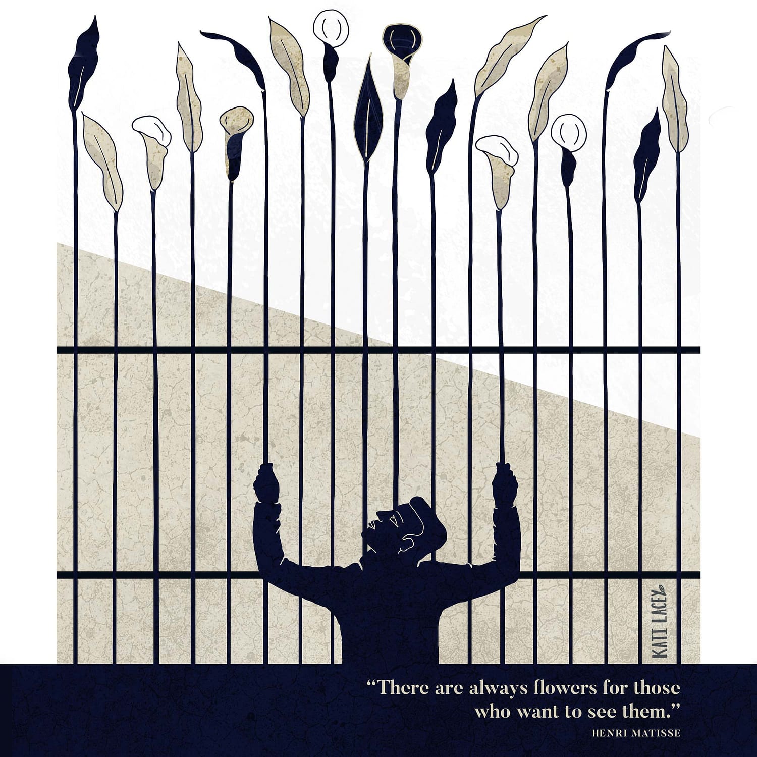 Flower prison quote illustration:There-are-always-flowers-for-those-who-want-to-see-them.-HENRI-MATISSE-illustration-by-KATI-LACEY